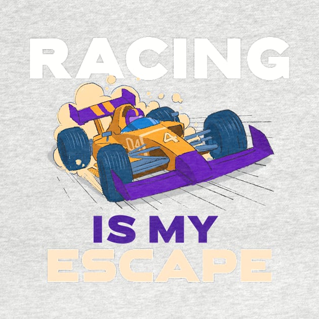 Racing Is My Escape by Velocissimo's Speedwear